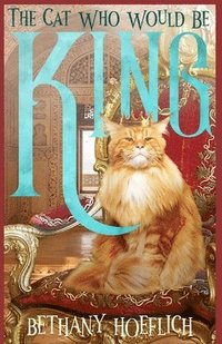 bokomslag The Cat Who Would Be King
