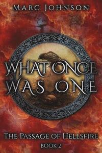 bokomslag What Once Was One (The Passage of Hellsfire, Book 2)