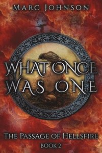 bokomslag What Once Was One (The Passage of Hellsfire, Book 2)