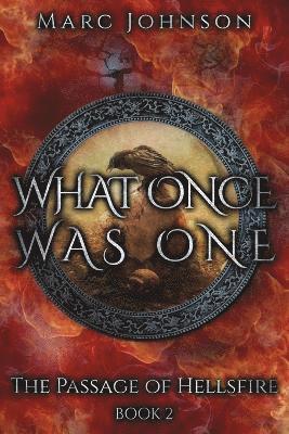 What Once Was One (The Passage of Hellsfire, Book 2) 1