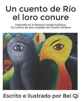 Bei Qi - Un cuento de Río el loro conure: Inspirado en la famosa novela histórica, Un cuento de dos ciudades de Charles Dickens, Häftad
