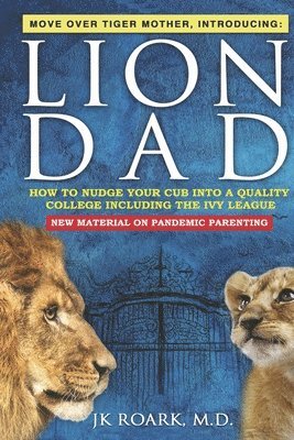 Nudge Your Cub Into a Top 100 College TODAY, Including the Ivy League: What Works and What Doesn't as a Pandemic Parent For Any Age Child 1