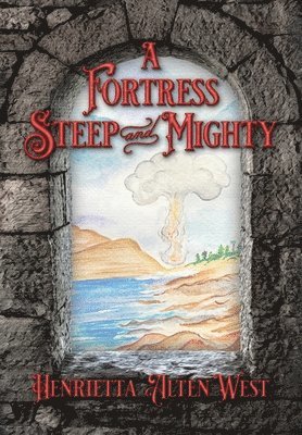 Fortress Steep and Mighty