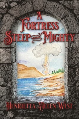 A Fortress Steep and Mighty 1