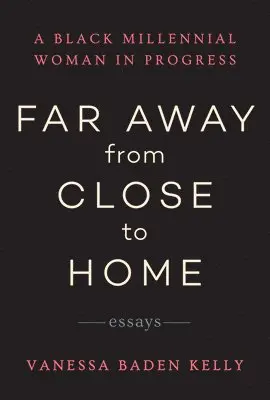 Vanessa Baden Kelly - Far Away from Close to Home, Häftad. Tillgänglighet: Lägg i varukorg