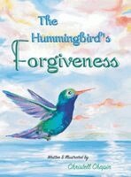 Christell Chapin - Hummingbird's Forgiveness, Inbunden