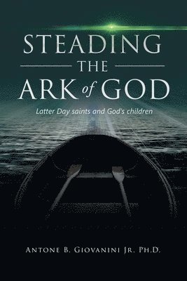 Steading the Ark of God: Latter Day Saints and God's Children 1