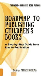 bokomslag Roadmap to Publishing Children's Books