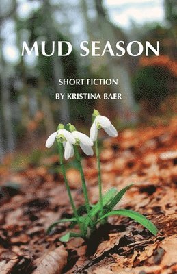 Kristina Baer - Mud Season, Häftad. Tillgänglighet: Lägg i varukorg