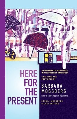 Barbara Mossberg - Here For The Present, Häftad