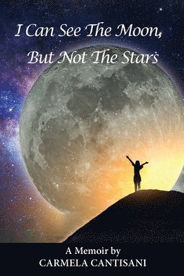 Carmela Cantisani - I Can See The Moon, But Not The Stars, Häftad
