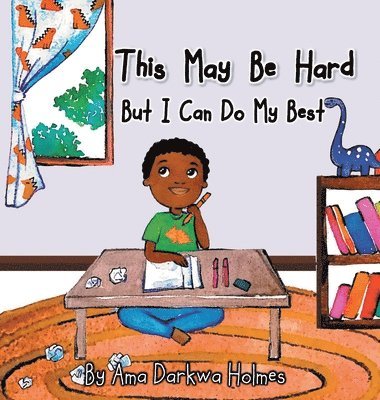 Ama Darkwa Holmes - This May Be Hard But I Can Do My Best, Inbunden