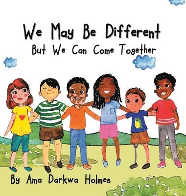 Ama Darkwa Holmes - We May Be Different But We Can Come Together, Inbunden