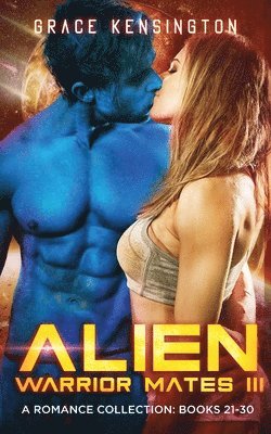 Grace Kensington - Alien Warrior Mates III Complete Collection, Häftad