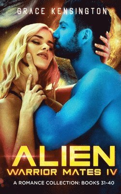 Grace Kensington - Alien Warrior Mates IV Complete Collection, Häftad