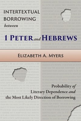 Intertextual Borrowing between 1 Peter and Hebrews 1