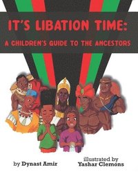 bokomslag It's Libation Time: A Children's Guide to the Ancestors
