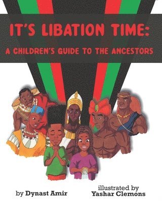 It's Libation Time: A Children's Guide to the Ancestors 1