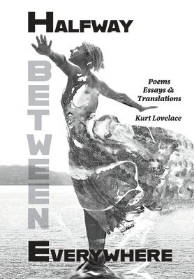 Kurt Lovelace - Halfway Between Everywhere, Inbunden