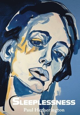 Paul Hetherington - Sleeplessness, Inbunden