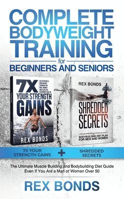 Rex Bonds - Complete Bodyweight Training for Beginners and Seniors, Inbunden