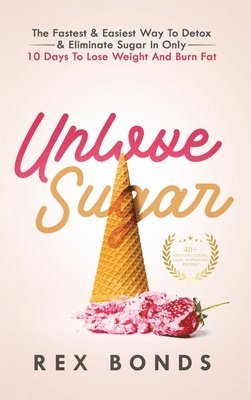 Rex Bonds - Unlove Sugar, Inbunden