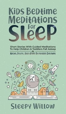 Sleepy Willow - Kids Bedtime Meditations For Sleep, Inbunden