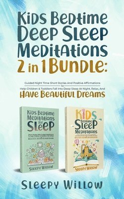 Sleepy Willow - Kids Bedtime Deep Sleep Meditations 2 In 1 Bundle, Häftad