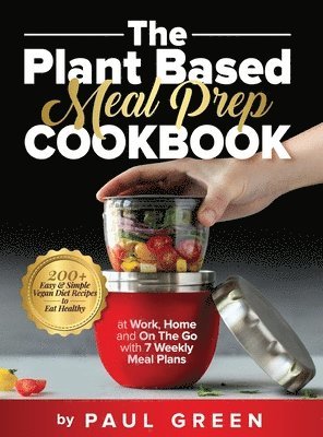 Paul Green - Plant Based Meal Prep Cookbook, Inbunden