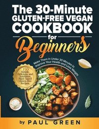 bokomslag The 30-Minute Gluten-free Vegan Cookbook for Beginners