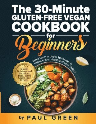 The 30-Minute Gluten-free Vegan Cookbook for Beginners 1