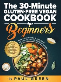 bokomslag The 30-Minute Gluten-free Vegan Cookbook for Beginners