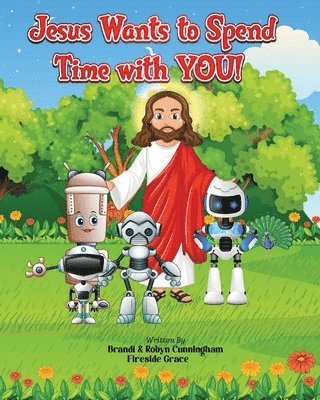 Brandi Cunningham, Robyn Cunningham - Jesus Wants to Spend Time with You!, Häftad