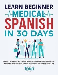 bokomslag Learn Beginner Medical Spanish in 30 Days