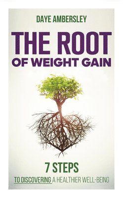 The Root of Weight Gain 1