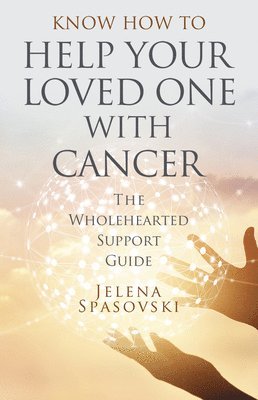 bokomslag Know How to Help Your Loved One with Cancer