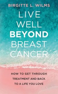 bokomslag Live Well Beyond Breast Cancer