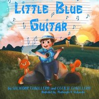 bokomslag Little Blue Guitar: A Mexican tale on the importance of perseverance, friendship, and kindness.