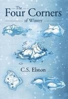 C S Elston, Andrea Elston - Four Corners of Winter, Inbunden