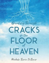 bokomslag Breaking Through Cracks in the Floor of Heaven
