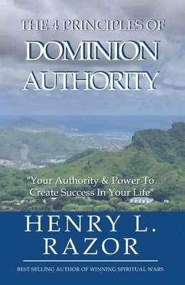 Henry L Razor - 4 Principles of Dominion Authority Your Authority & Power to Create Success in Your Life!, Häftad. Tillgänglighet: Lägg i varukorg