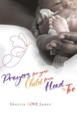 Shartia Love Jones - Prayers for Your Child from Head to Toe, Häftad. Tillgänglighet: Lägg i varukorg