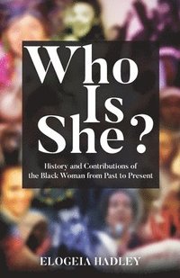 bokomslag Who Is She? History and Contributions of the Black Woman from Past to Present