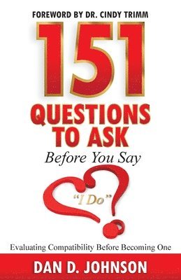Dan Johnson - 151 Questions to Ask Before You Say "I Do" Evaluating Compatibility Before Becoming One, Häftad
