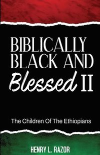 bokomslag Biblically Black & Blessed II The Children of the Ethiopians