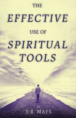 bokomslag The Effective Use of Spiritual Tools