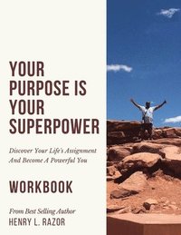 bokomslag Your Purpose is Your Superpower Discover Your Life's Assignment and Become A Powerful You (The Workbook)