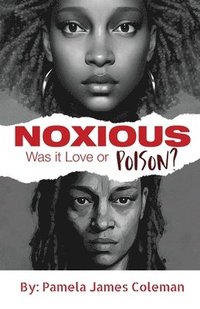 bokomslag NOXIOUS Was it Love or Poison?