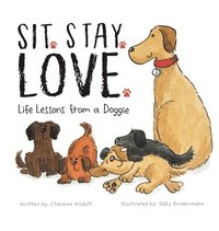 bokomslag Sit. Stay. Love. Life Lessons from a Doggie