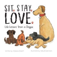 bokomslag Sit. Stay. Love. Life Lessons from a Doggie